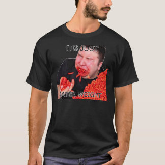 its Just Water Weight   T-Shirt