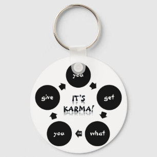 It's Karma! "you get what you give" Keychain