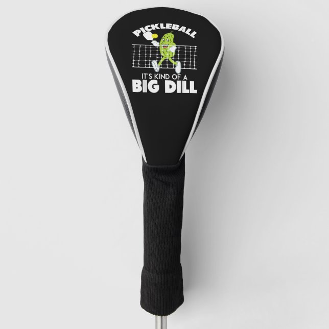 It's Kind of A Big Dill - Funny Pickleball Paddle Golf Head Cover (Front)