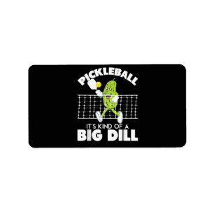 It's Kind of A Big Dill - Funny Pickleball Paddle Label