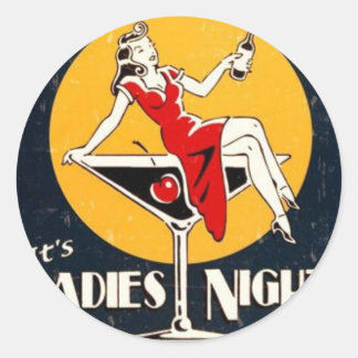 It's Ladies' Night! Classic Round Sticker