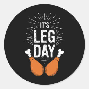 It's Leg Day Adult Kids Men Women Leg Day Thanksgi Classic Round Sticker