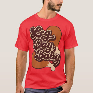 Its Leg Day Baby Thanksgiving Funny Fall & Autumn T-Shirt