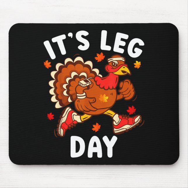 Its Leg Day Funny Turkey Exercise Thanksgiving Men Mouse Mat (Front)