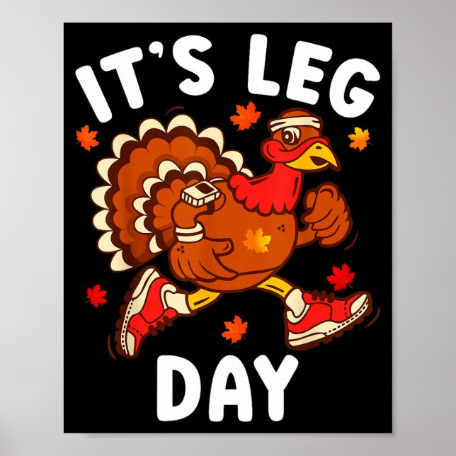 Its Leg Day Funny Turkey Exercise Thanksgiving Men Poster (Front)