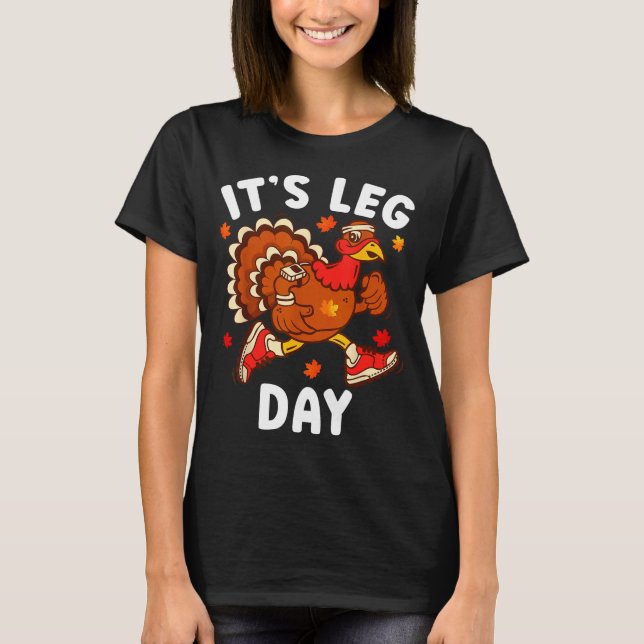 Its Leg Day Funny Turkey Exercise Thanksgiving Men T-Shirt (Front)