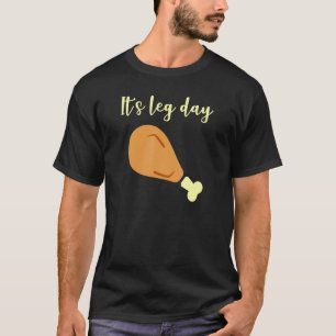 Its Leg Day T-Shirt