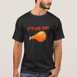 It's Leg Day  Turkey Day Thanksgiving Workout T-Shirt