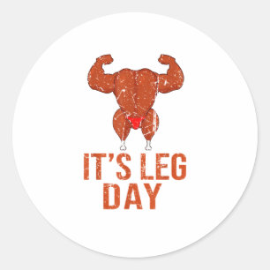 It's Leg Day Turkey Legs Pun Thanksgiving Gym Pun Classic Round Sticker