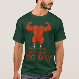 It's Leg Day Turkey Legs Pun Thanksgiving Gym Pun  T-Shirt