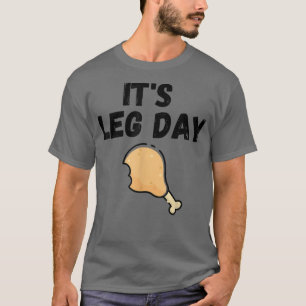 It's Leg Day Turkey Legs Workout Funny Thanksgivin T-Shirt