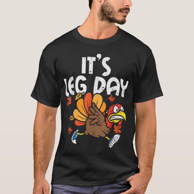 It's Leg Day Turkey Running Funny Thanksgiving Men T-Shirt (Front)