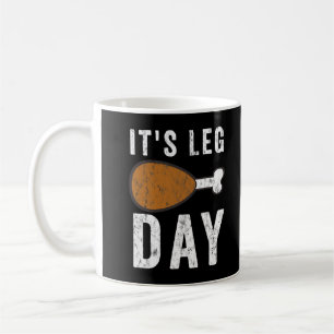 It's Leg Day Turkey Thanksgiving Day Pyjamas Funny Coffee Mug