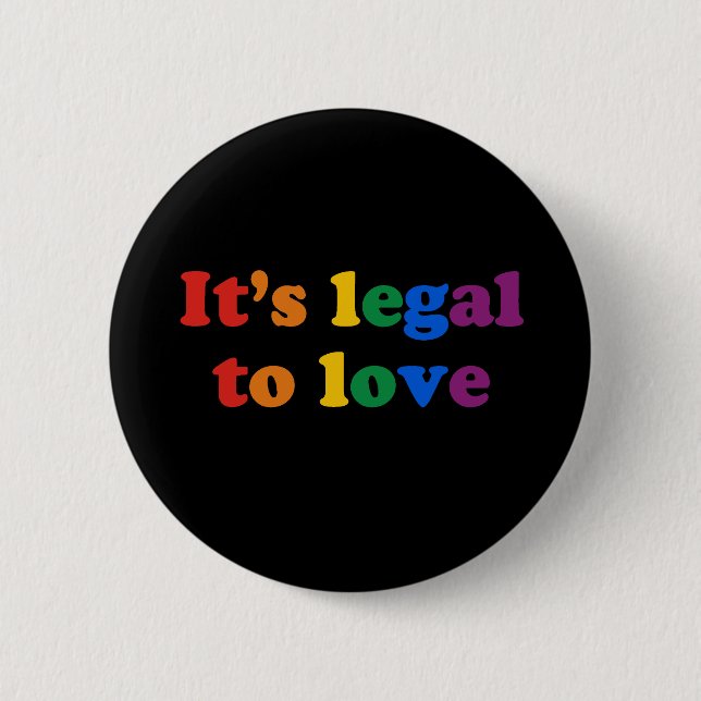 It's legal to love 6 cm round badge (Front)