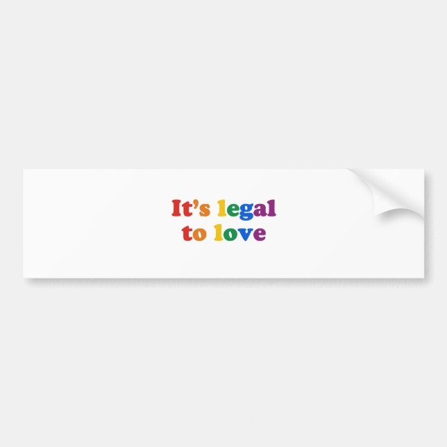 It's legal to love bumper sticker (Front)