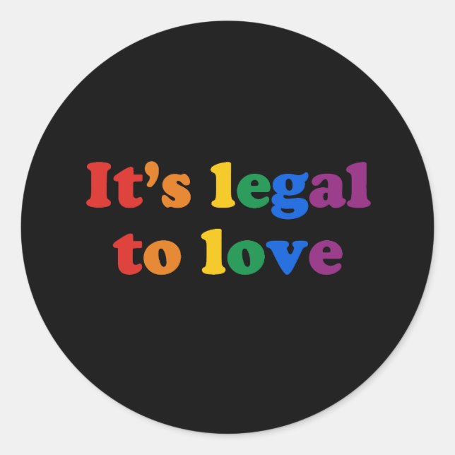 It's legal to love classic round sticker (Front)