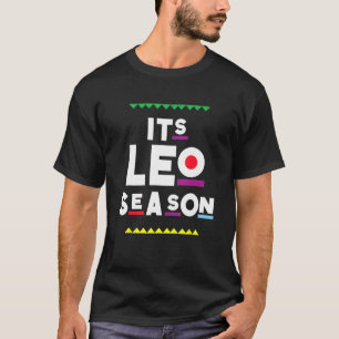 It's Leo Season Leo Zodiac July August Birthda T-Shirt