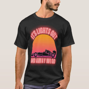 Its Lights Out And Away We Go Formula Racing Circu T-Shirt