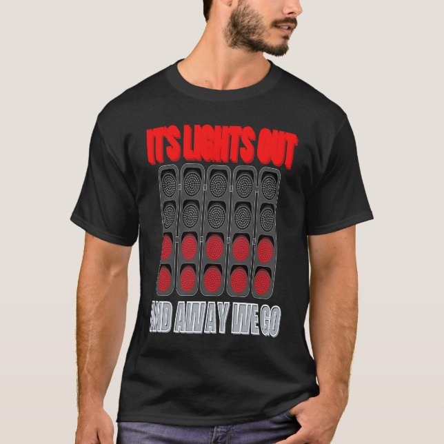 Its Lights Out And Away We Go Formula Racing Circu T-Shirt (Front)