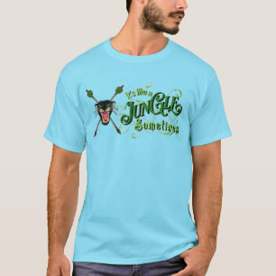It's Like A Jungle Sometimes T-Shirt
