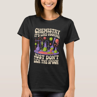 It's Like Cooking Chemistry Lab Technician Lab Sci T-Shirt