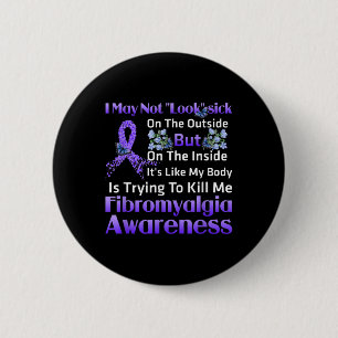 Its Like My Body Is Trying To Kill Me Fibromyalgia 6 Cm Round Badge