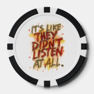 Its Like They Didn't Listen At All Poker Chips