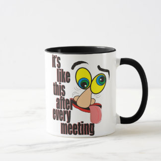 Its Like this after every meeting Mug