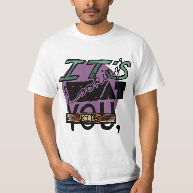 It's Looking at You, Kid T-Shirt (Front)