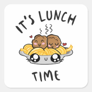 It's Lunch Time Square Sticker