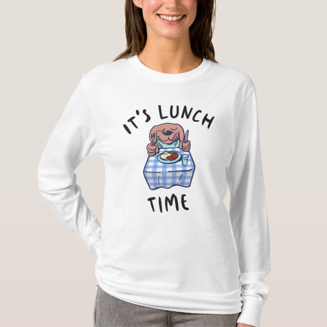 It's Lunch Time T-Shirt (Front)