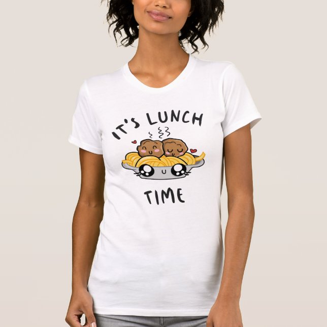 It's Lunch Time T-Shirt (Front)