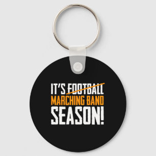 It's Marching Band Season Not Football Key Ring