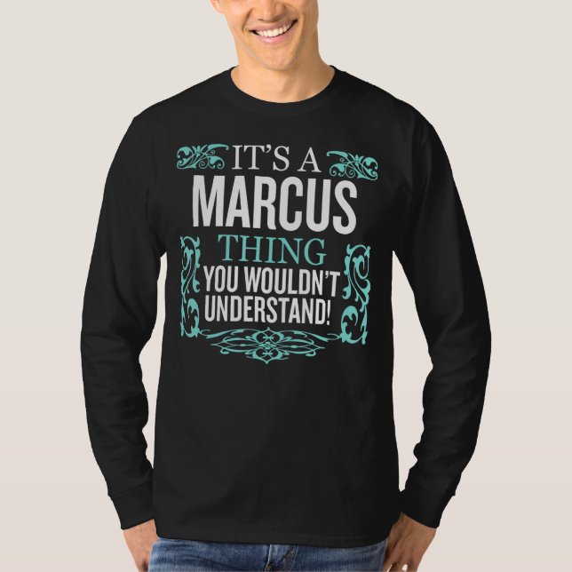 It's Marcus Thing You Wouldn't Understand Funny Me T-Shirt (Front)