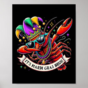 It's Mardi Gras Bruh - Funny Dabbing Crayfish Mard Poster