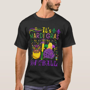It's Mardi Gras Softll Player Team Costume Masked T-Shirt