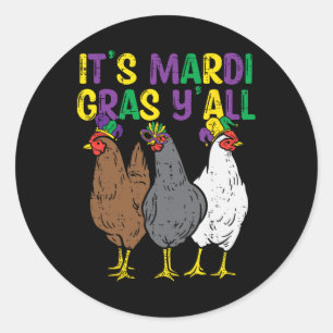 Its Mardi Gras Yall 3 Chickens Funny Farmer Men Wo Classic Round Sticker