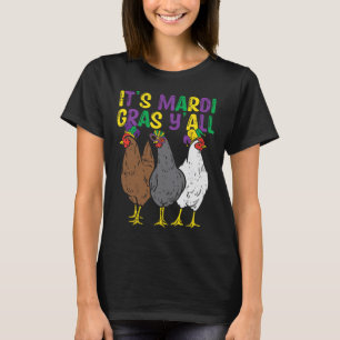 Its Mardi Gras Yall 3 Chickens Funny Farmer Men Wo T-Shirt