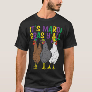 Its Mardi Gras Yall 3 Chickens Funny Farmer Men Wo T-Shirt