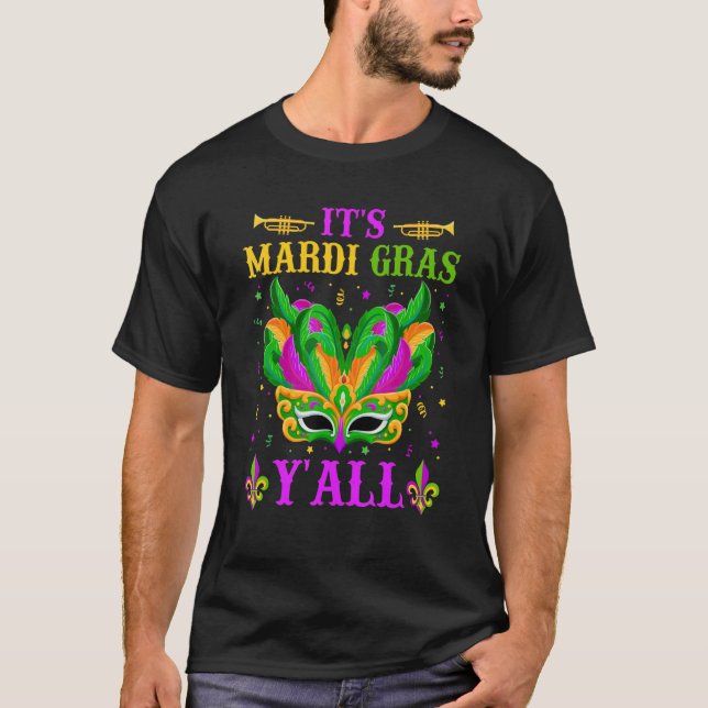 It's Mardi Gras Y'all Funny Mardi Gras Mask Beads  T-Shirt (Front)