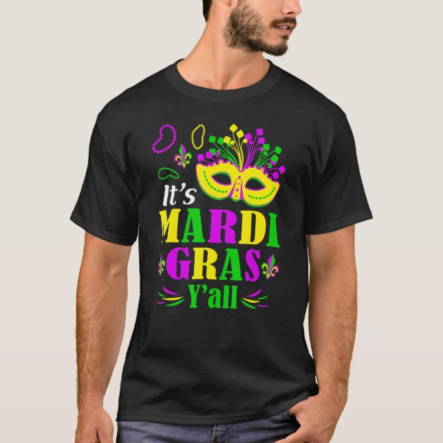 It's Mardi Gras Yall Funny Mask Mardi Gras Carniva T-Shirt (Front)
