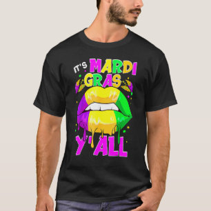 It's Mardi Gras Y'all Mardi Gras Dripping Lips Col T-Shirt