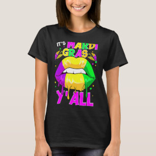 It's Mardi Gras Y'All Mardi Gras Dripping Lips Col T-Shirt