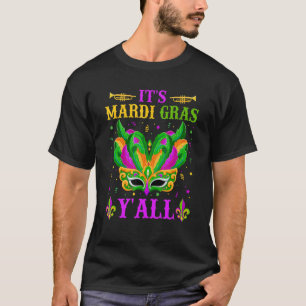 It's Mardi Gras Y'all  Mardi Gras Mask Beads Festi T-Shirt
