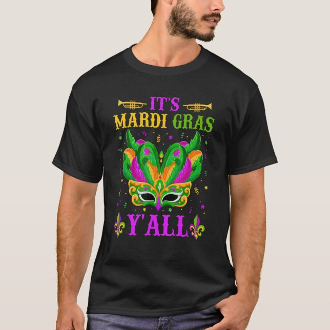 It's Mardi Gras Y'all  Mardi Gras Mask Beads Festi T-Shirt (Front)