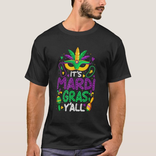 Its Mardi Gras Yall  Mardi Gras Party Mask Costume T-Shirt (Front)