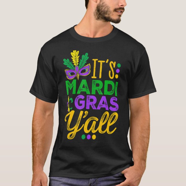 Its Mardi Gras Yall  Mardi Gras Party Mask Costume T-Shirt (Front)