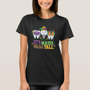 Its Mardi gras Yall tooth  Mardi gras Dental Assis T-Shirt