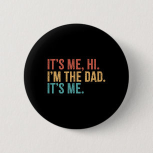 Its Me Hi I&#; m The Dad Its Me Funny Fathers Day 6 Cm Round Badge