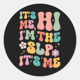 It's Me Hi I’m The SLP Speech Pathology Appreciati Classic Round Sticker